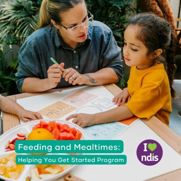 Feeding and Mealtimes Helping You Get Started Program